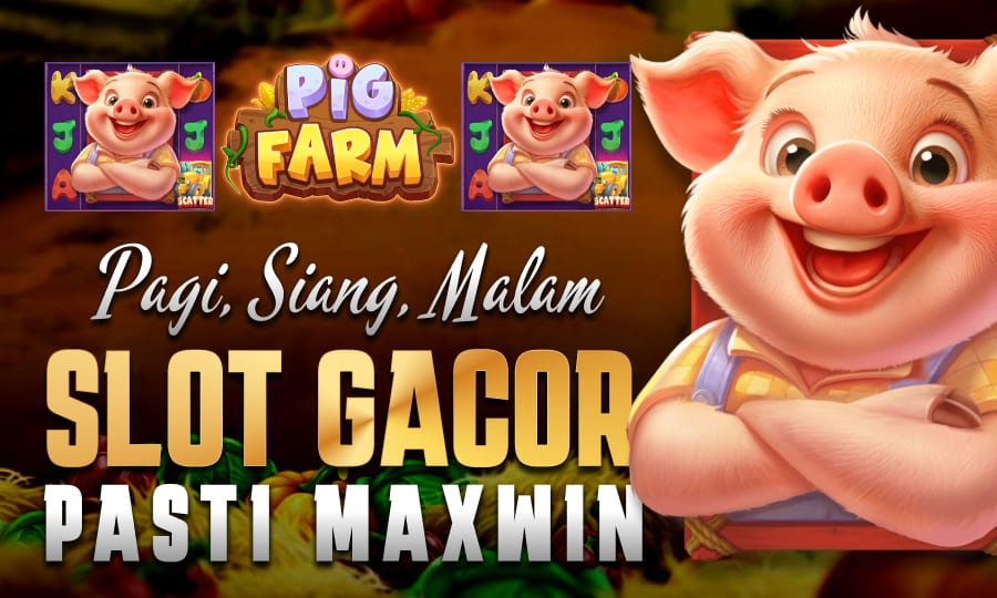 Tops Games Pig Farm, Berikan Cuan Pagi, Siang, Malam, Slot Gacor Pasti Maxwin