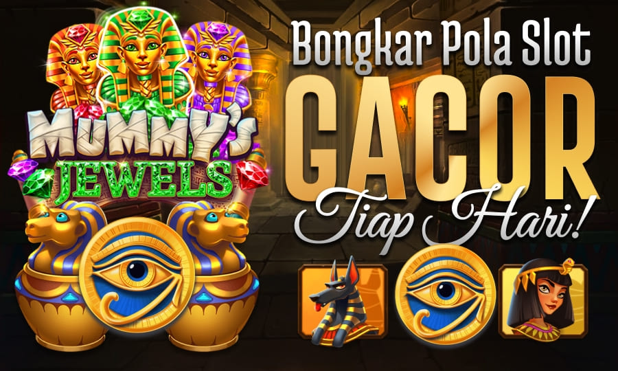 Gampang Jackpot - Mummy's Jewels Pagi, Siang, Malam, Slot Gacor Pasti Maxwin