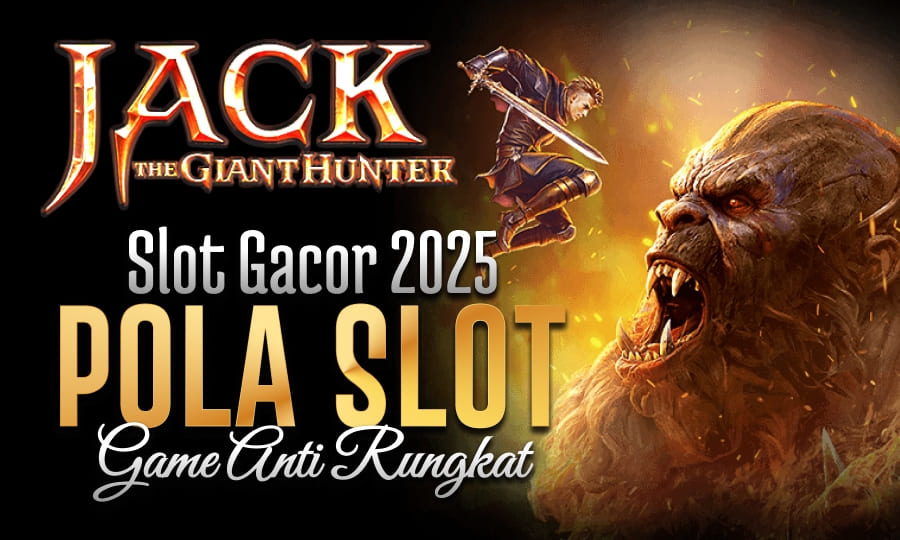Jack The Giant Hunter: Slot Gacor 2025 Anti Rungkat & Pola Terbaik