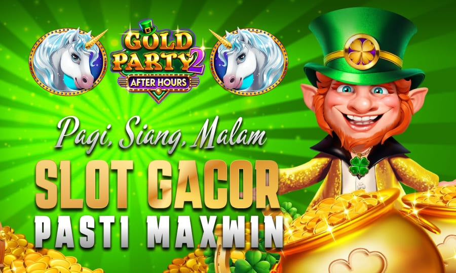 Pecahan Besar - Gold Party After Hours Pagi, Siang, Malam, Slot Gacor Pasti Maxwin